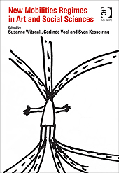 New Mobilities Regimes in Art and Social Sciences - by Suzanne Witzgall, Gerlinde Vogl and Sven Kesserlig