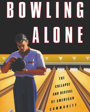 Bowling Alone: The Collapse and Revival of American Community - by Robert D. Putnam