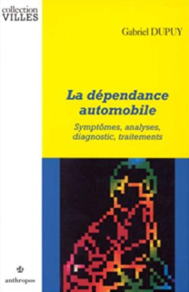 La Dépendance automobile. Symptômes, analyses, diagnostic, traitement de Gabriel Dupuy (1999)