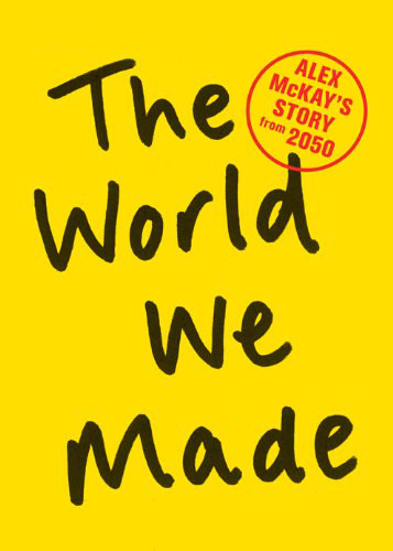 "The world we made. Alex McKay’s story from 2050" by Jonathon Porritt