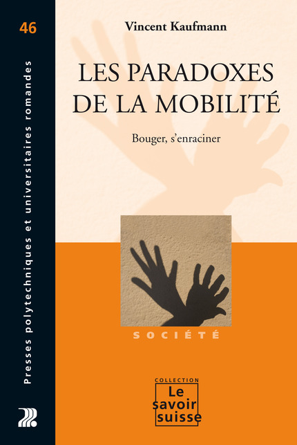 Les paradoxes de la mobilité : bouger, s'enraciner - de Vincent Kaufmann