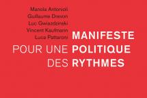 Manifeste pour une politique des rythmes,  de Manola Antonioli, Guillaume Drevon, Luc Gwiazdzinski, Vincent Kaufmann et Luca Pattaroni